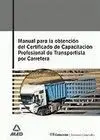 Manual para la Obtención del Certificado de Capacitación Profesional de Transportista por Carretera