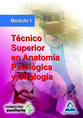 MÓDULO 1. TÉCNICO SUPERIOR EN ANATOMÍA, PATOLÓGICA Y CITOLOGÍA