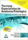 TEMARIO VOL. 2 TÉCNICOS ESPECIALISTAS DE ANATOMÍA PATOLÓGICA SERVICIO ANDALUZ DE SALUD SAS 2007