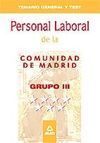 PERSONAL LABORAL DE LA COMUNIDAD DE MADRID. GRUPO III. TEMARIO GENERAL Y TEST