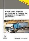 MANUAL PARA LA OBTENCIÓN DEL CERTIFICADO DE CAPACITACIÓN PROFESIONAL DE TRANSPORTISTA POR CARRETERA