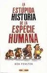 La Estúpida Historia de la Especie Humana