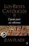 LOS REYES CATÓLICOS II. ESPAÑA PARA SUS SOBERANOS