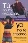 TÚ NO ME ESCUCHAS, YO NO TE ENTIENDO