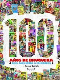 100 Años de Bruguera de el Gato Negro a Ediciones