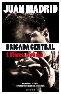BRIGADA CENTRAL VOL.1. FLORES, EL GITANO