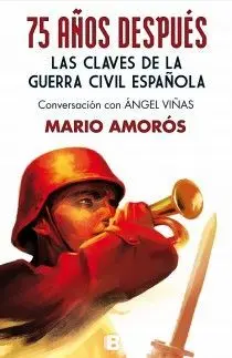 75 Años Despues las Claves de la Guerra Civil Española
