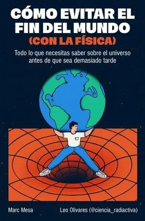 Cómo Evitar el Fin del Mundo (Con la Física)