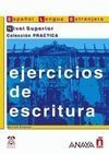 EJERCICIOS DE ESCRITURA COLECCION PRACTICA NIVEL SUPERIOR
