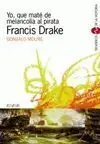 Yo, que Maté de Malancolía Al Pirata Francis Drake
