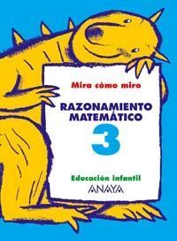 MIRA CÓMO MIRO, RAZONAMIENTO MATEMÁTICO, 3 EDUCACIÓN INFANTIL, 5 AÑOS. CUADERNO