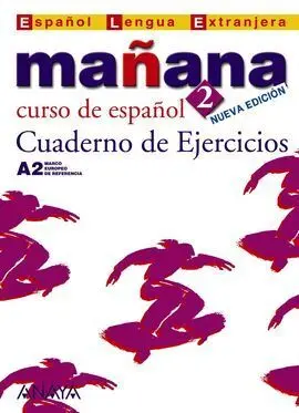 Mañana 2. Nivel Medio. Cuaderno de Ejercicios A2