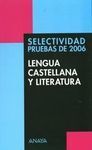 LENGUA CASTELLANA Y LITERATURA. SELECTIVIDAD PRUEBAS DEL 2006