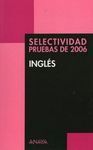 INGLÉS. SELECTIVIDAD PRUEBAS DEL 2006