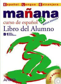 Mañana 3 B1. Nivel Avanzado. Libro del Alumno. Curso de Español