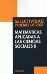 MATEMÁTICAS APLICADAS A LAS CIENCIAS SOCIALES II. SELECTIVIDAD PRUEBAS DEL 2007