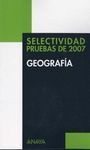 GEOGRAFÍA. SELECTIVIDAD PRUEBAS DEL 2007