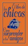 EL LIBRO DE LOS CHICOS. CÓMO SORPRENDER A TUS AMIG