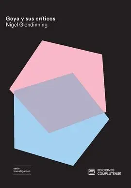 Goya y Sus Críticos (Y Otros Ensayos)