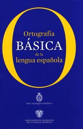 ORTOGRAFÍA BÁSICA DE LA LENGUA ESPAÑOLA
