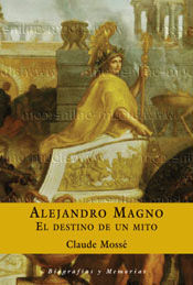 ALEJANDRO MAGNO -EL DESTINO DE UN MITO-