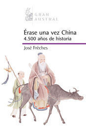 ÉRASE UNA VEZ CHINA. 4.500 AÑOS DE HISTORIA