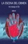 LA ESCENA DEL CRIMEN. ASÍ TRABAJA EL CSI