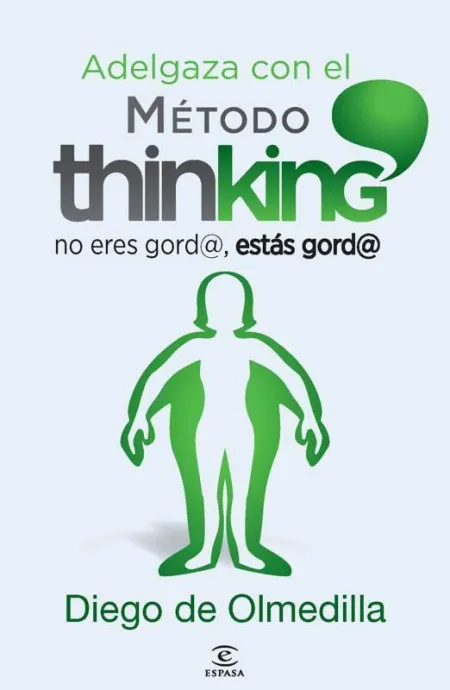 Adelgaza con el Método Thinking. No Eres Gord@, estás Gord@