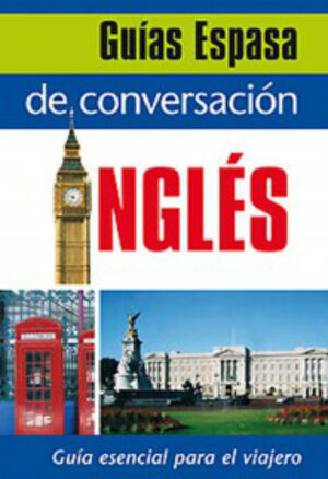 GUÍA ESPASA DE CONVERSACIÓN INGLÉS