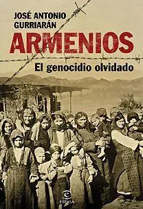 Armenios. El Genocidio Olvidado