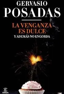 La Venganza Es Dulce y Además no Engorda