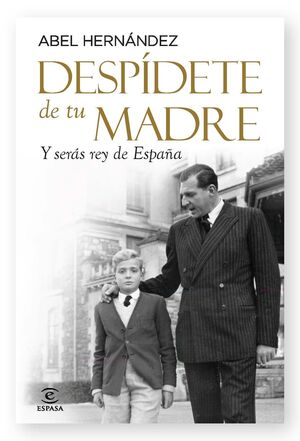 DESPÍDETE DE TU MADRE Y SERÁS REY DE ESPAÑA