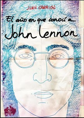 EL AÑO EN QUE CONOCI A JOHN LENNON