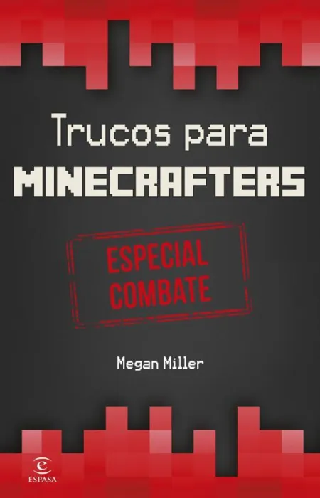 Minecraft. trucos para Minecrafters. Combate