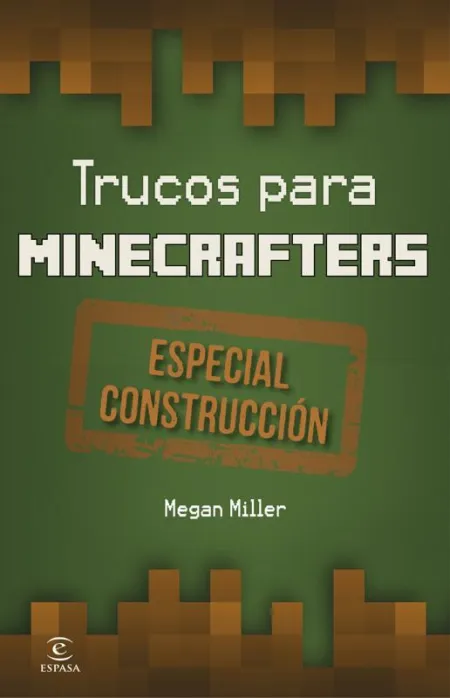 Minecraft. trucos para Minecrafters. Especial Construcción