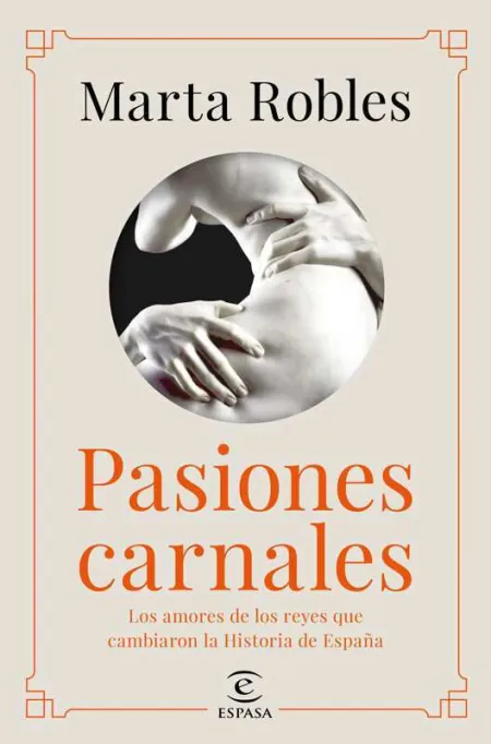 Pasiones Carnales que Cambiaron la Historia de España