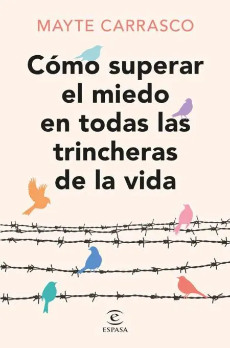 Cómo Superar el Miedo en Todas las Trincheras de la Vida