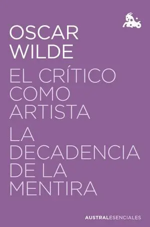 El Crítico Como Artista / la Decadencia de la Mentira
