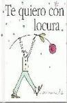 TE QUIERO CON LOCURA