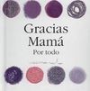 GRACIAS MAMÁ POR TODO