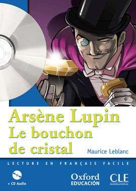 ARSÈNE LUPIN, LE BOUCHON DE CRISTAL. LECTURE + CD-AUDIO