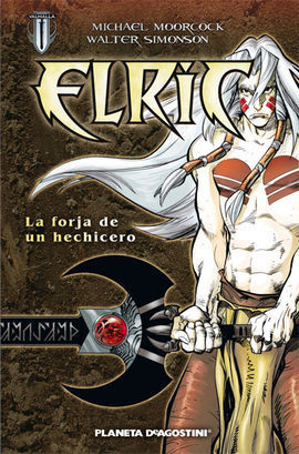 ELRIC. LA FORJA DE UN HECHICERO