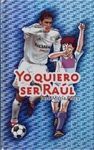 YO QUIERO SER RAÚL