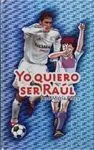 Yo Quiero Ser Raúl
