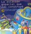 LA ESTACIÓN ESPACIAL QUE ZAC CONSTRUYÓ