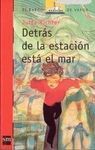 DETRÁS DE LA ESTACIÓN ESTÁ EL MAR