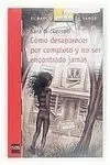 Cómo Desaparecer por Completo y no Ser Encontrado Jamás