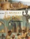 El Mundo Árabe, Al Descubierto