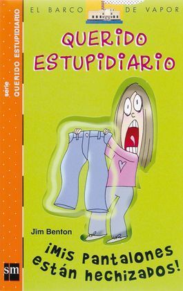 QUERIDO ESTUPIDIARIO. ¡MIS PANTALONES ESTÁN HECHIZADOS!