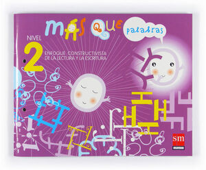 MÁS QUE PALABRAS. ENFOQUE CONSTRUCTIVISTA DE LA LECTURA Y LA ESCRITURA. NIVEL 2